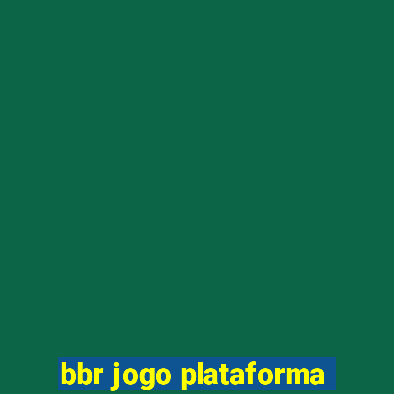 bbr jogo plataforma